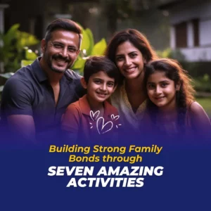 Building Strong Family Bounds thoughts Seven Amazing Activities