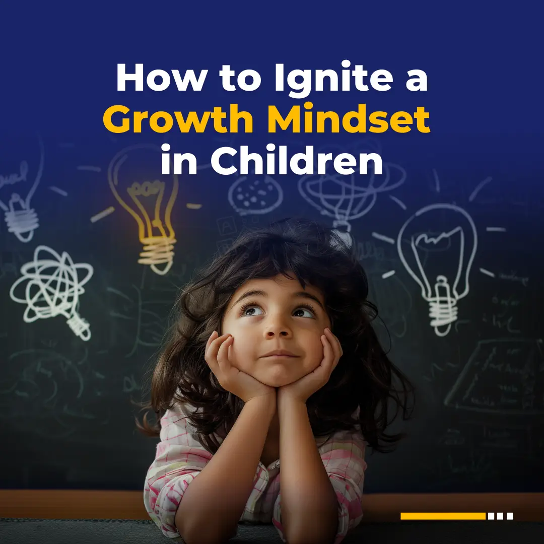 Blog on How to Ignite a Growth Mindset in Children